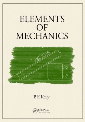 P.F. Kelly - Elements of Mechanics, Inbunden. Tillgänglighet: Lägg i varukorg