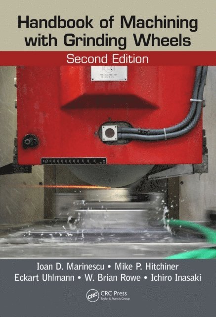 Ichiro Inasaki, W. Brian Rowe, Eckart Uhlmann, Mike P. Hitchiner, Ioan D. Marinescu - Handbook of Machining with Grinding Wheels, E-bok