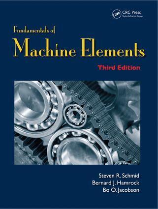Bo. O. Jacobson, Bernard J. Hamrock, Steven R. Schmid - Fundamentals of Machine Elements, E-bok