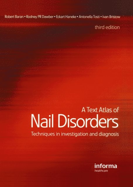 Antonella Tosti, Ekart Haneke, Rodney P. R. Dawber, Ivan Bristow, Robert Baran - Text Atlas of Nail Disorders, E-bok
