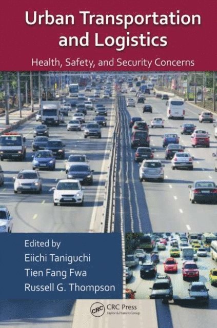 Russell G. Thompson, Tien Fang Fwa, Eiichi Taniguchi - Urban Transportation and Logistics, E-bok