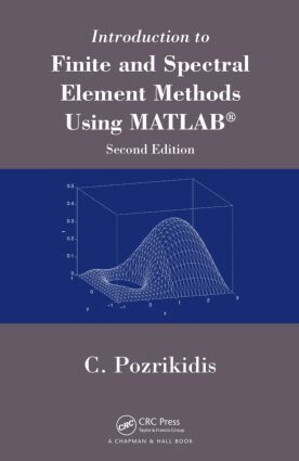 Constantine Pozrikidis - Introduction to Finite and Spectral Element Methods Using MATLAB, Inbunden. Tillgänglighet: Lägg i varukorg