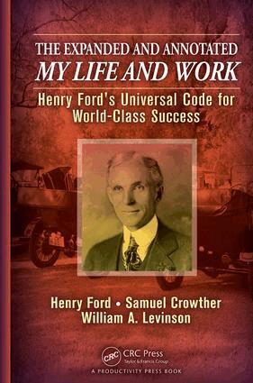 William A. Levinson, Henry Ford, Samuel Crowther - Expanded and Annotated My Life and Work, E-bok