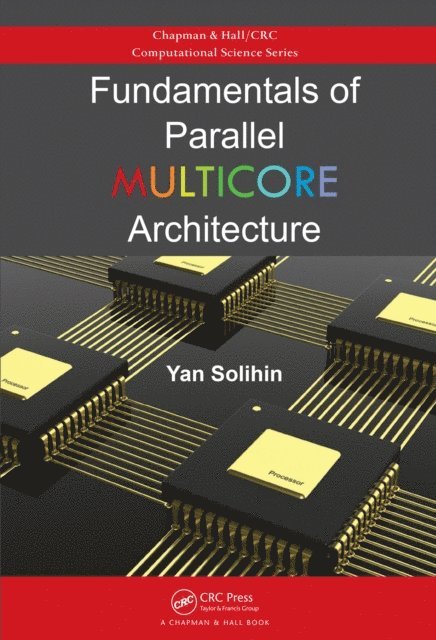 Yan Solihin - Fundamentals of Parallel Multicore Architecture, E-bok
