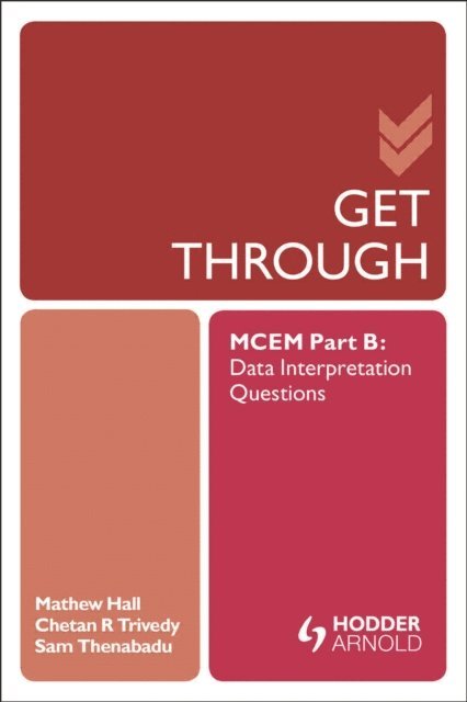 Chetan Trivedy, Sam Thanabadu, Matthew Hall - Get Through MCEM Part B: Data Interpretation Questions, E-bok