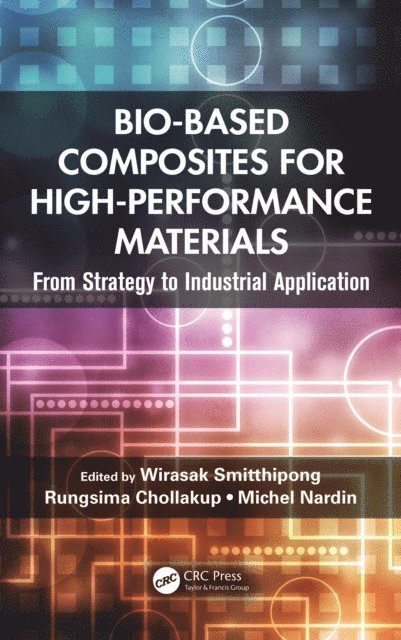 Michel Nardin, Rungsima Chollakup, Wirasak Smitthipong - Bio-Based Composites for High-Performance Materials, E-bok