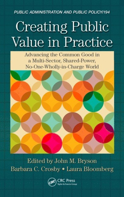 Laura Bloomberg, Barbara C. Crosby, John M. Bryson - Creating Public Value in Practice, E-bok