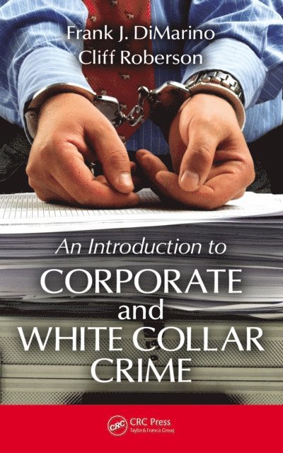 Cliff Roberson, Frank J. DiMarino - Introduction to Corporate and White-Collar Crime, E-bok