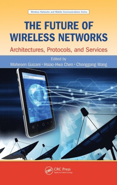 Chonggang Wang, Hsiao-Hwa Chen, Mohesen Guizani - Future of Wireless Networks, E-bok
