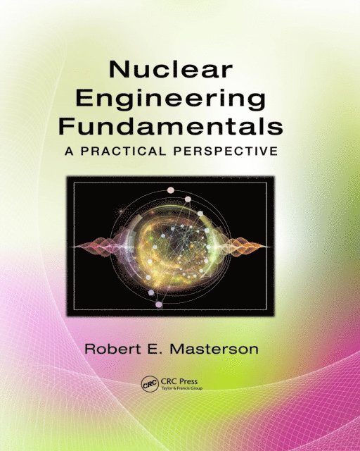 Robert E. Masterson - Nuclear Engineering Fundamentals, E-bok