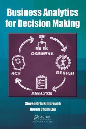 Steven Orla Kimbrough, Hoong Chuin Lau - Business Analytics for Decision Making, Inbunden. Tillgänglighet: Lägg i varukorg