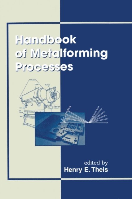 Henry Ericsson Theis - Handbook of Metalforming Processes, E-bok