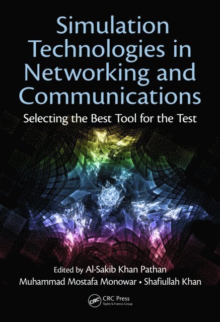 Shafiullah Khan, Muhammad Mostafa Monowar, Al-Sakib Khan Pathan - Simulation Technologies in Networking and Communications, E-bok