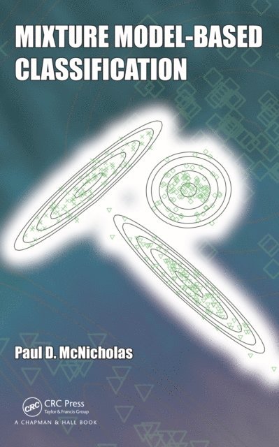 Paul D. McNicholas - Mixture Model-Based Classification, E-bok