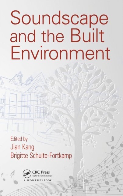 Brigitte Schulte-Fortkamp, Jian Kang - Soundscape and the Built Environment, E-bok