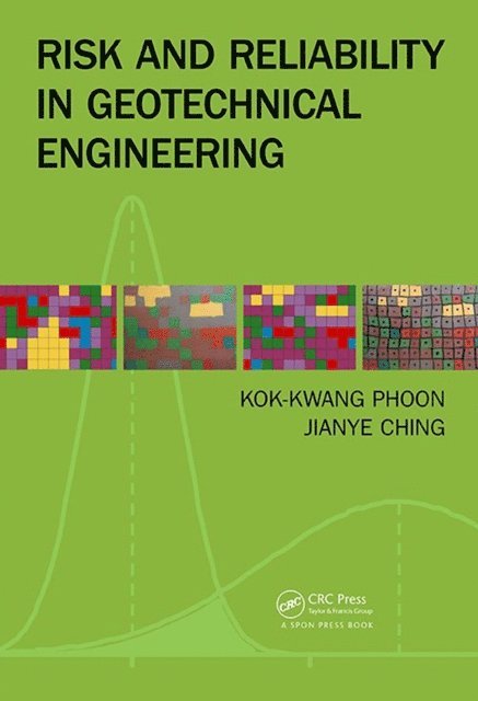 Jianye Ching, Kok-Kwang Phoon - Risk and Reliability in Geotechnical Engineering, E-bok