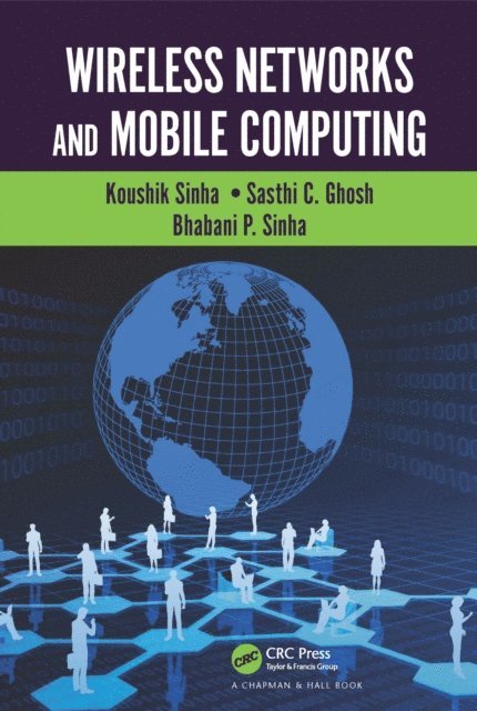 Bhabani P. Sinha, Sasthi C. Ghosh, Koushik Sinha - Wireless Networks and Mobile Computing, E-bok