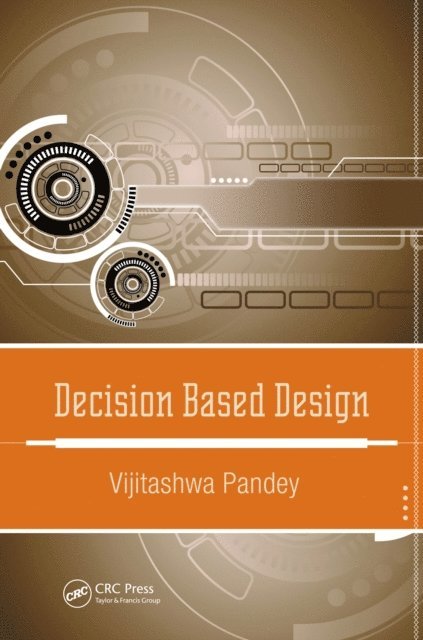 Vijitashwa Pandey - Decision Based Design, E-bok