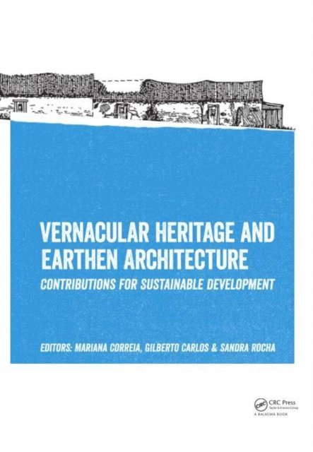 Sandra Rocha, Gilberto Carlos, Mariana Correia - Vernacular Heritage and Earthen Architecture, E-bok