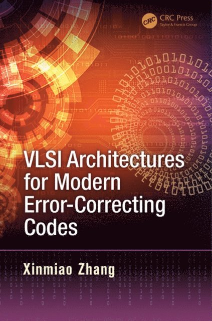 Xinmiao Zhang - VLSI Architectures for Modern Error-Correcting Codes, E-bok