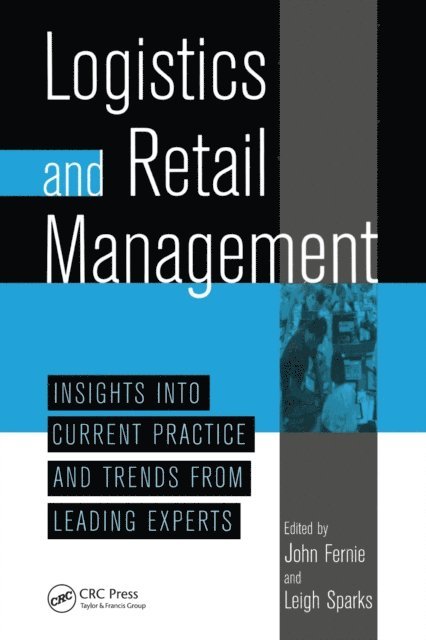 Leigh Sparks, John Fernie - Logistics And Retail Management insights Into Current Practice And Trends From Leading Experts, E-bok