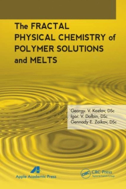 Gennady E. Zaikov, I. V. Doblin, G. V. Kozlov - Fractal Physical Chemistry of Polymer Solutions and Melts, E-bok