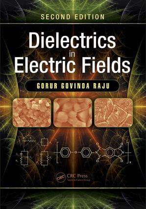 Gorur Govinda Raju - Dielectrics in Electric Fields, Inbunden