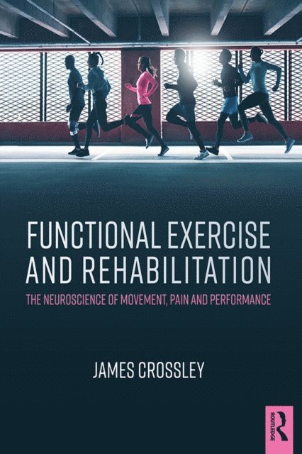 James Crossley - Functional Exercise and Rehabilitation, E-bok