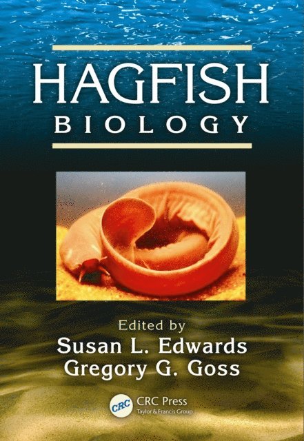 Gregory G. Goss, Susan L. Edwards - Hagfish Biology, E-bok