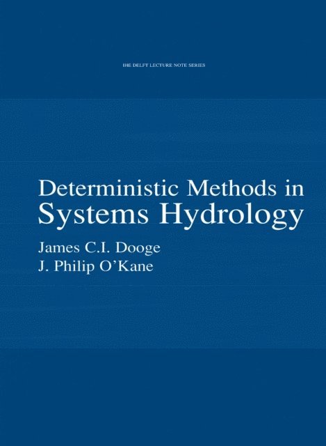 Philip O'Kane, James C.I. Dooge - Deterministic Methods in Systems Hydrology, E-bok
