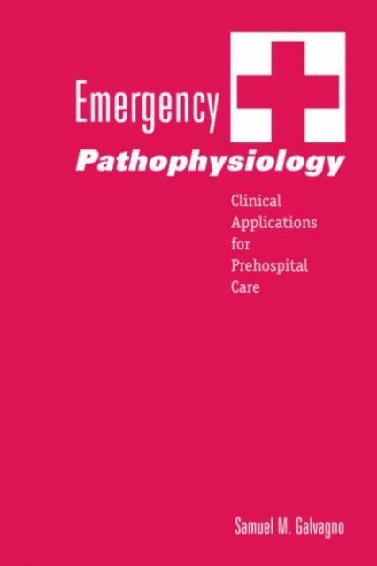 Samuel M. Galvagno - Emergency Pathophysiology, E-bok