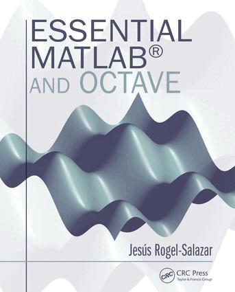 Jesus Rogel-Salazar - Essential MATLAB and Octave, E-bok