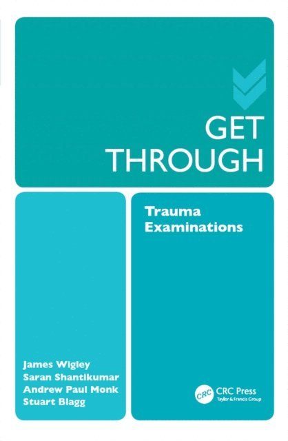 James Wigley, Andrew Paul Monk, Saran Shantikumar - Get Through Trauma Examinations, E-bok