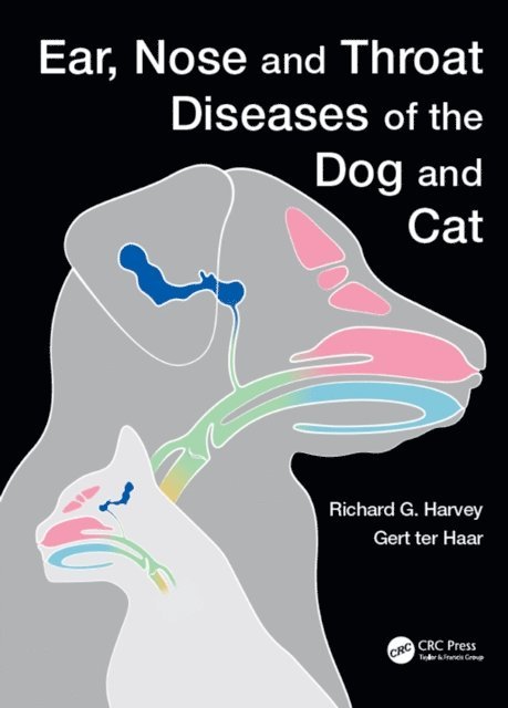 Gert ter Haar, Richard Harvey - Ear, Nose and Throat Diseases of the Dog and Cat, E-bok