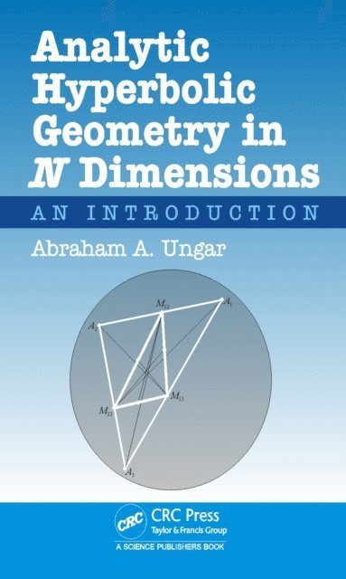 Abraham Albert Ungar - Analytic Hyperbolic Geometry in N Dimensions, E-bok