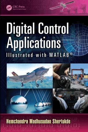 Hemchandra Madhusudan Shertukde - Digital Control Applications Illustrated with MATLAB®, Inbunden
