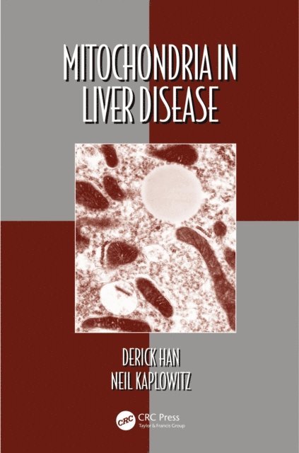 Neil Kaplowitz, Derick Han - Mitochondria in Liver Disease, E-bok