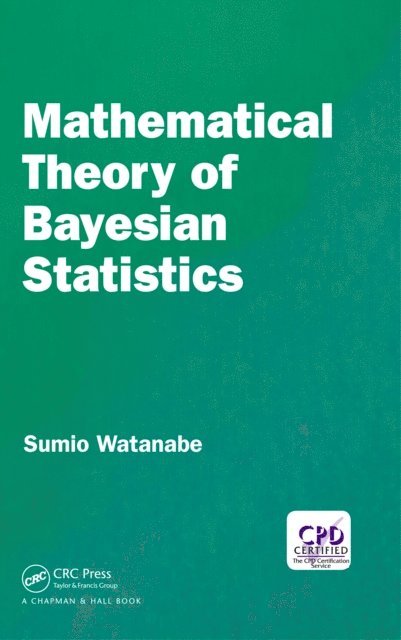 Sumio Watanabe - Mathematical Theory of Bayesian Statistics, E-bok