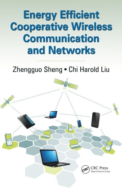 Chi Harold Liu, Zhengguo Sheng - Energy Efficient Cooperative Wireless Communication and Networks, E-bok