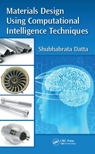 Shubhabrata Datta - Materials Design Using Computational Intelligence Techniques, E-bok
