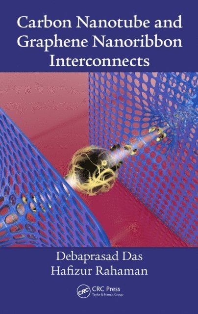 Hafizur Rahaman, Debaprasad Das - Carbon Nanotube and Graphene Nanoribbon Interconnects, E-bok