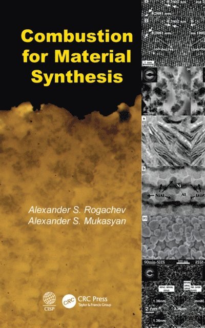 Alexander S. Mukasyan, Alexander S. Rogachev - Combustion for Material Synthesis, E-bok