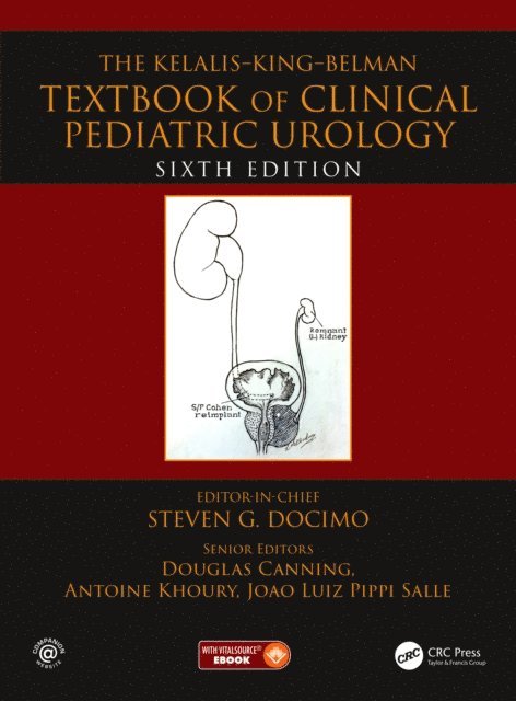 Joao Luiz Pippi Salle, Antoine Khoury, Douglas Canning, Steven G. Docimo - Kelalis--King--Belman Textbook of Clinical Pediatric Urology, E-bok