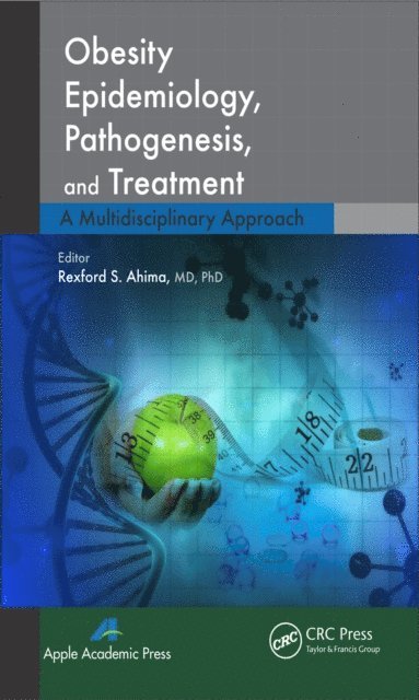 Rexford S. Ahima - Obesity Epidemiology, Pathogenesis, and Treatment, E-bok