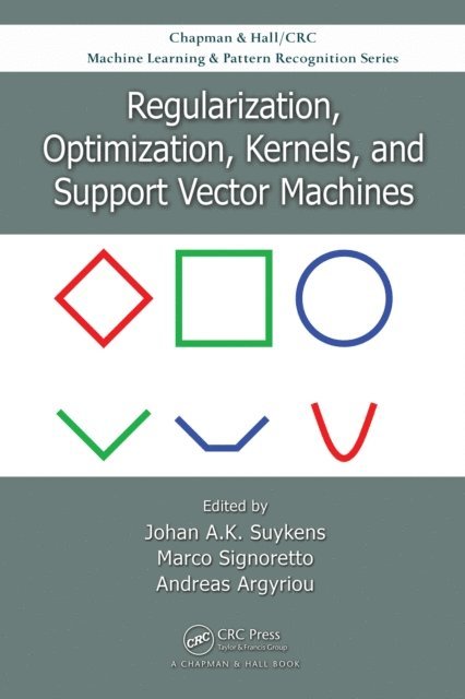 Andreas Argyriou, Marco Signoretto, Johan A.K. Suykens - Regularization, Optimization, Kernels, and Support Vector Machines, E-bok