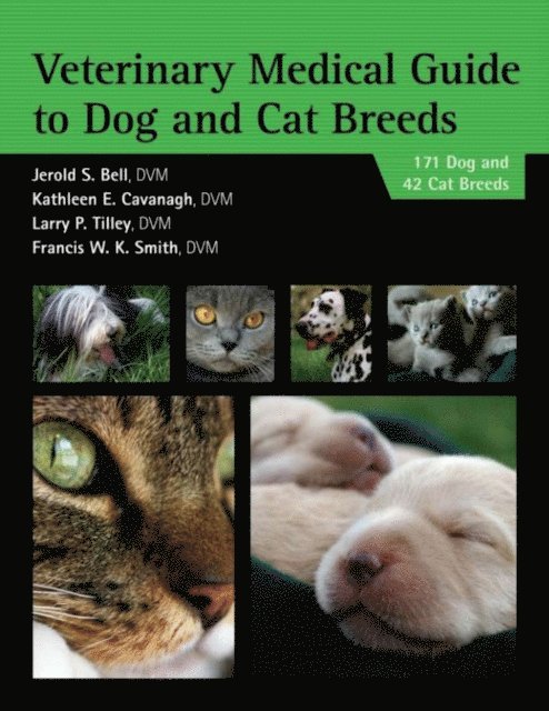 Francis W. K. Smith, Larry Tilley, Kathleen Cavanagh, Jerold Bell - Veterinary Medical Guide to Dog and Cat Breeds, E-bok