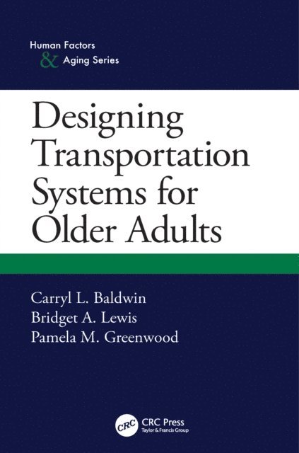 Pamela M. Greenwood, Bridget A. Lewis, Carryl L. Baldwin - Designing Transportation Systems for Older Adults, E-bok