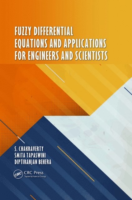 Diptiranjan Behera, Smita Tapaswini, S. Chakraverty - Fuzzy Differential Equations and Applications for Engineers and Scientists, E-bok