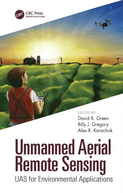 Alexander Karachok, Billy J. Gregory, David R. Green - Unmanned Aerial Remote Sensing, E-bok