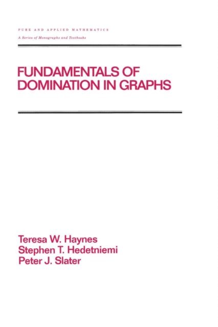 Peter Slater, Stephen Hedetniemi, Teresa W. Haynes - Fundamentals of Domination in Graphs, E-bok